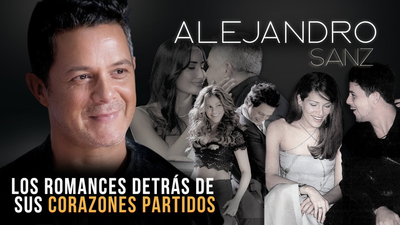 Las pasiones e infidelidades de Alejandro Sanz