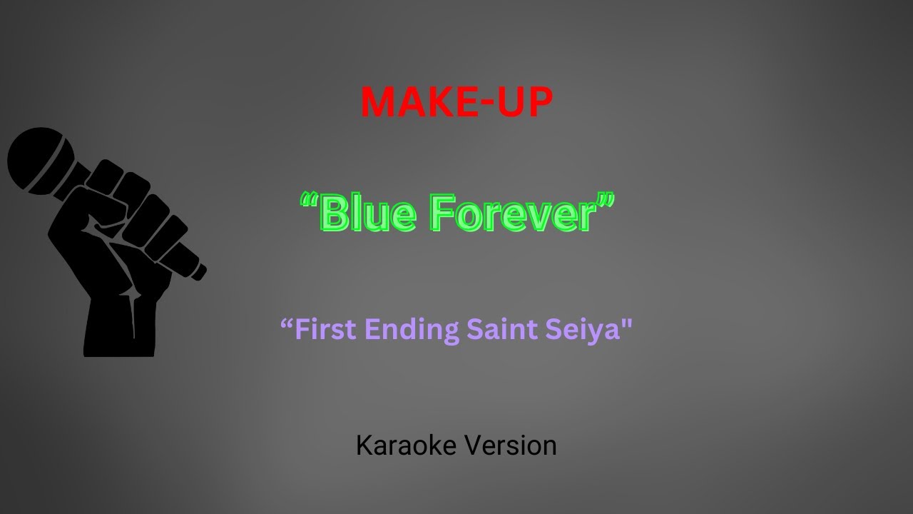 Make Up - Blue Forever | First Ending Saint Seiya | Karaoke Version
