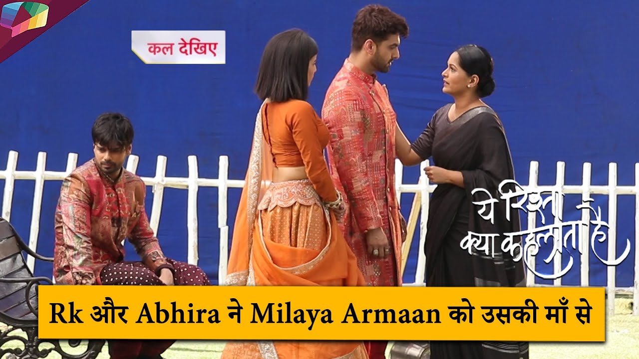 Yeh Rishta Kya Kehlata Hai ON LOCATION | Rk और Abhira ने मिलाया Armaan को उसकी माँ से