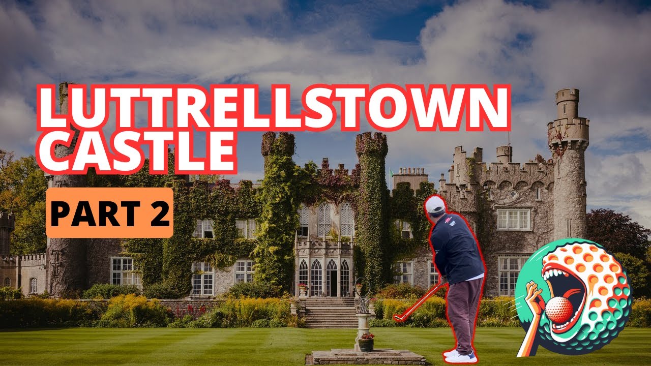 Luttrellstown Castle Golf Resort - Part 2: Twilight Birdies