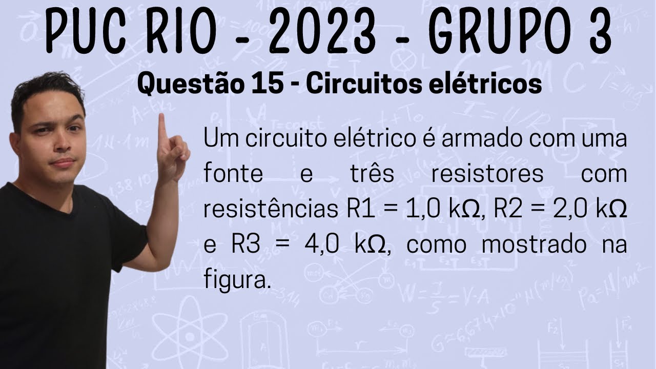 PUC RIO 2023 - Um circuito elétrico é armado com uma fonte e três resistores com resistências R1
