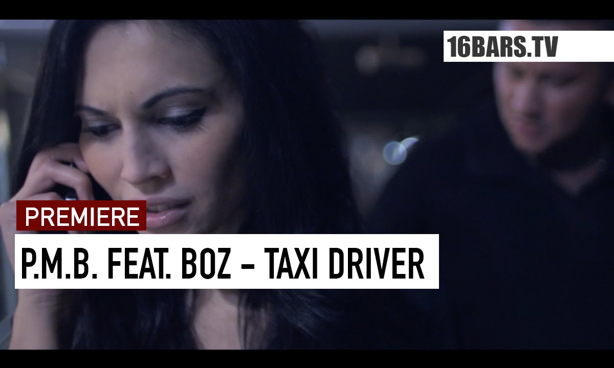 P.M.B. feat. BOZ - Taxi Driver (16BARS.TV PREMIERE)