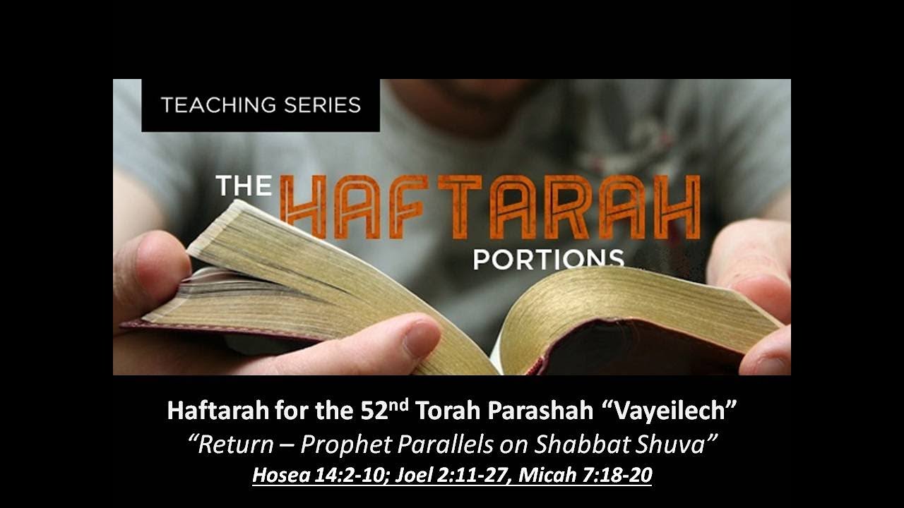 #52 Haftarah Vayelech (Hosea 14:2-10; Joel 2:11-27; Micah 7:18-20)