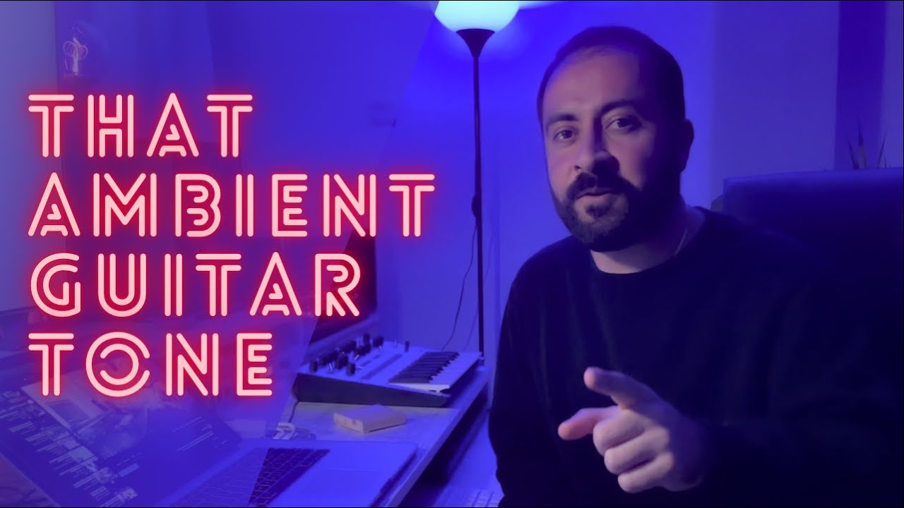That Ambient Guitar Tone Tutorial You've Been Asking For