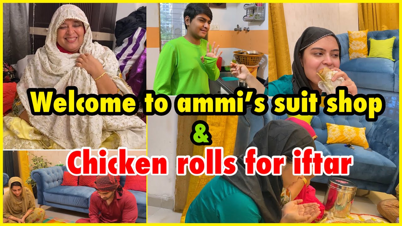 We made chicken rolls for iftar | Ammi is angry | Ammi showing her suits collection | ramadan vlogs