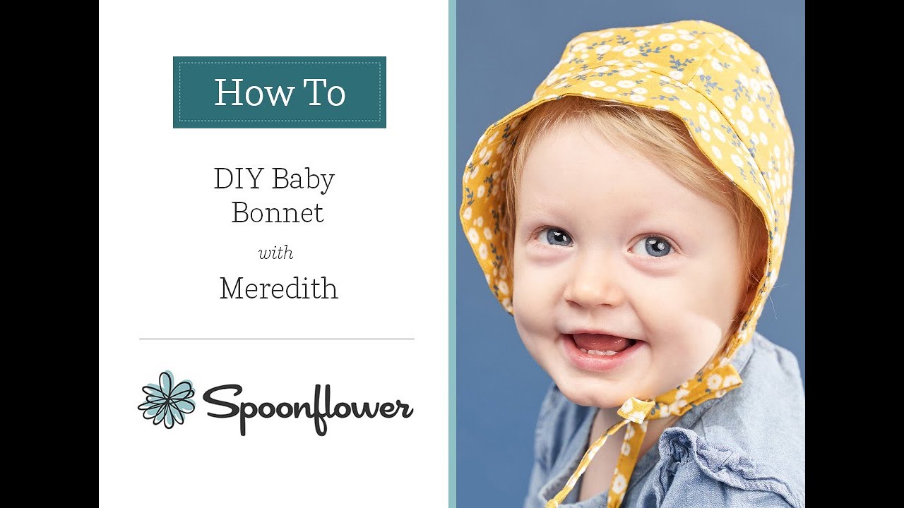 How to Make an Adorable DIY Baby Bonnet - | Spoonflower