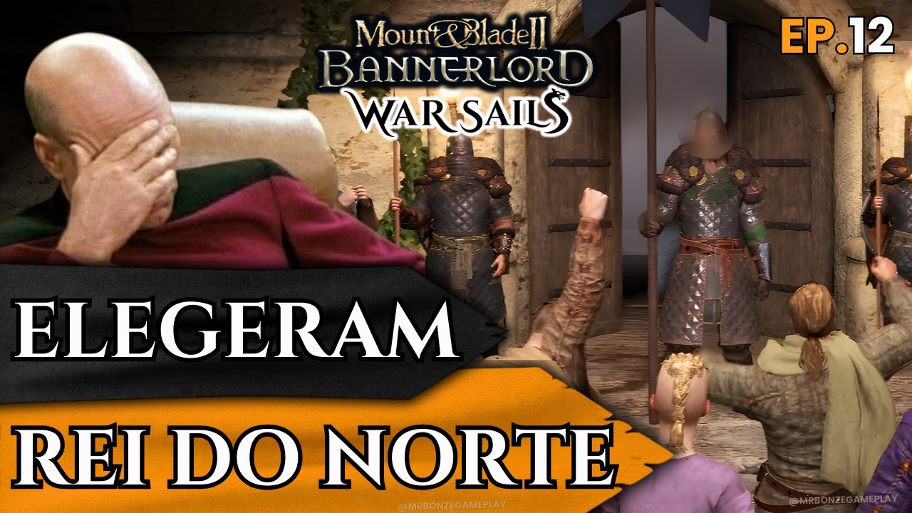 O Norte Precisa de um Rei... Chegou a Minha Hora? | Bannerlord War Sails #12