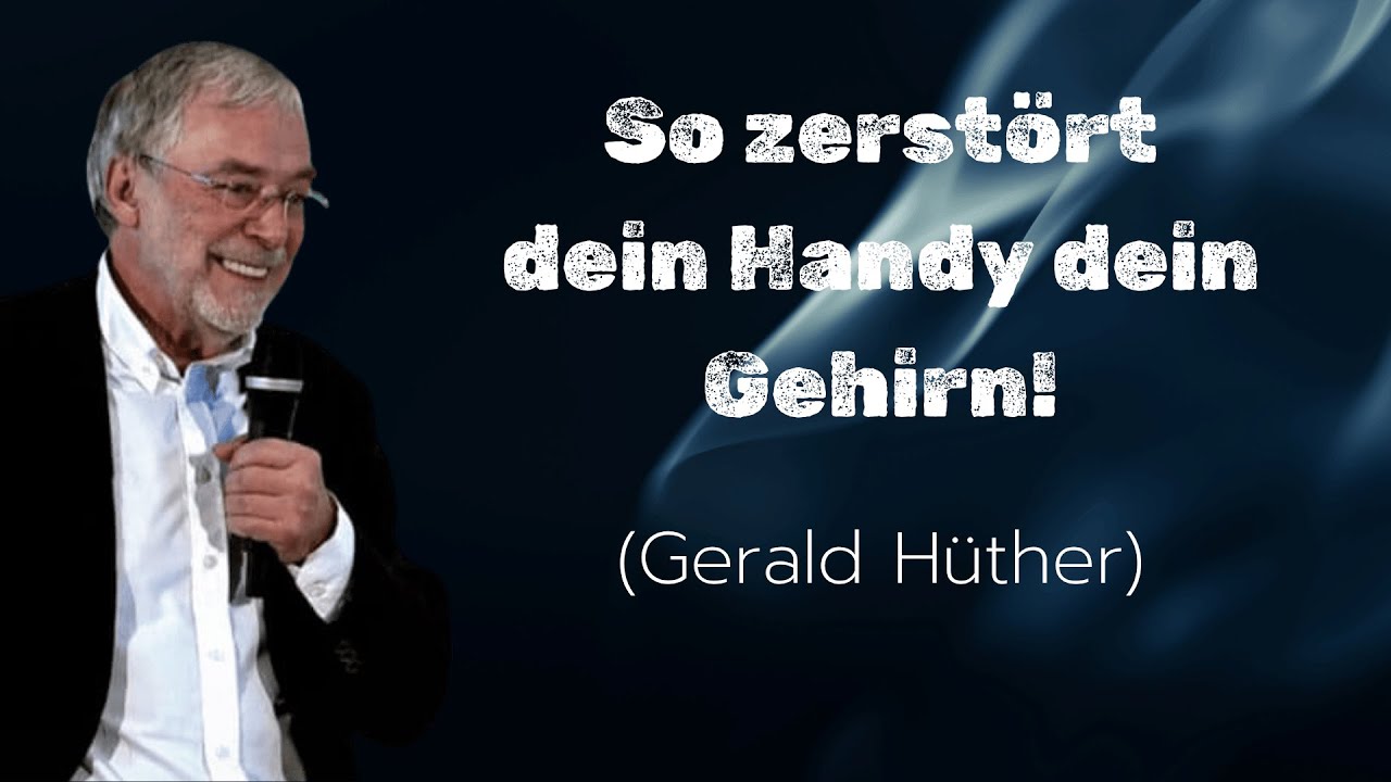 Handy & Gehirn – was wirklich passiert | Gerald Hüther