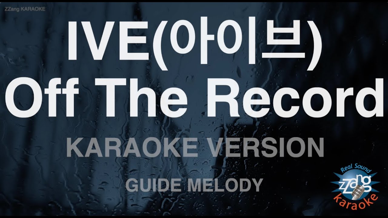IVE (아이브) - Off The Record (Melody) (Karaoke Version)