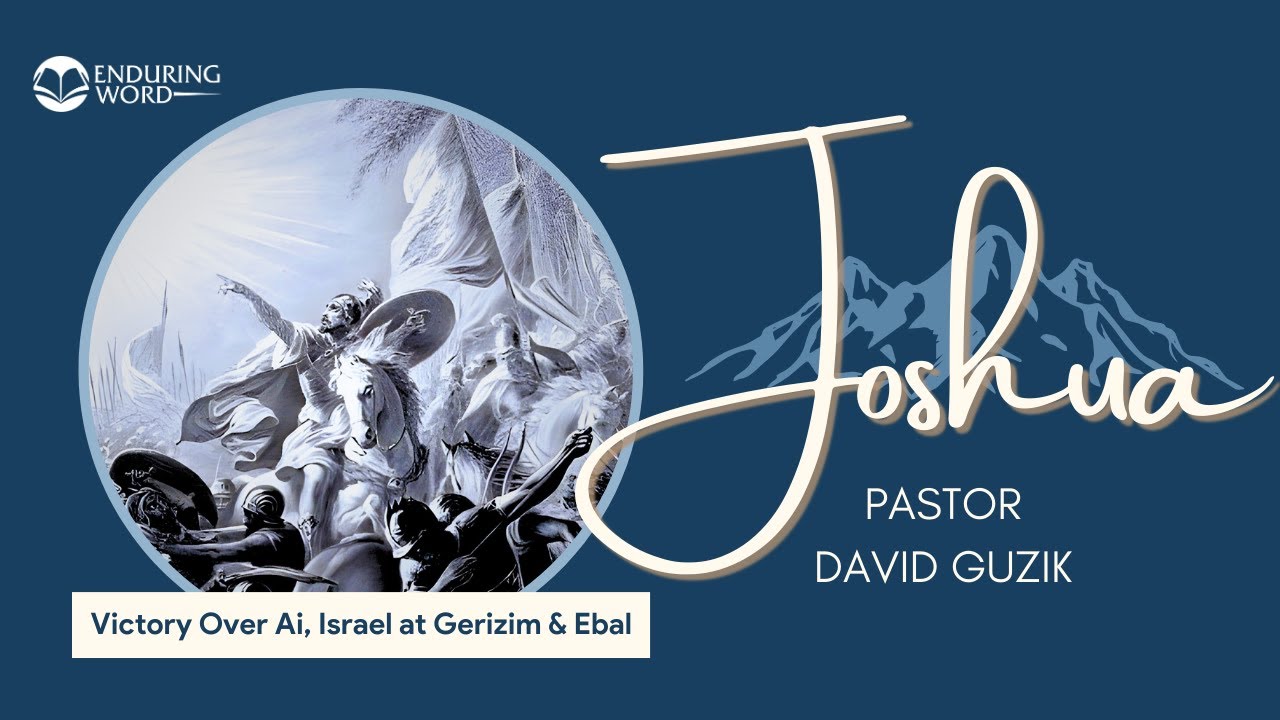Victory over Ai - Israel at Gerizim & Ebal – Joshua 8