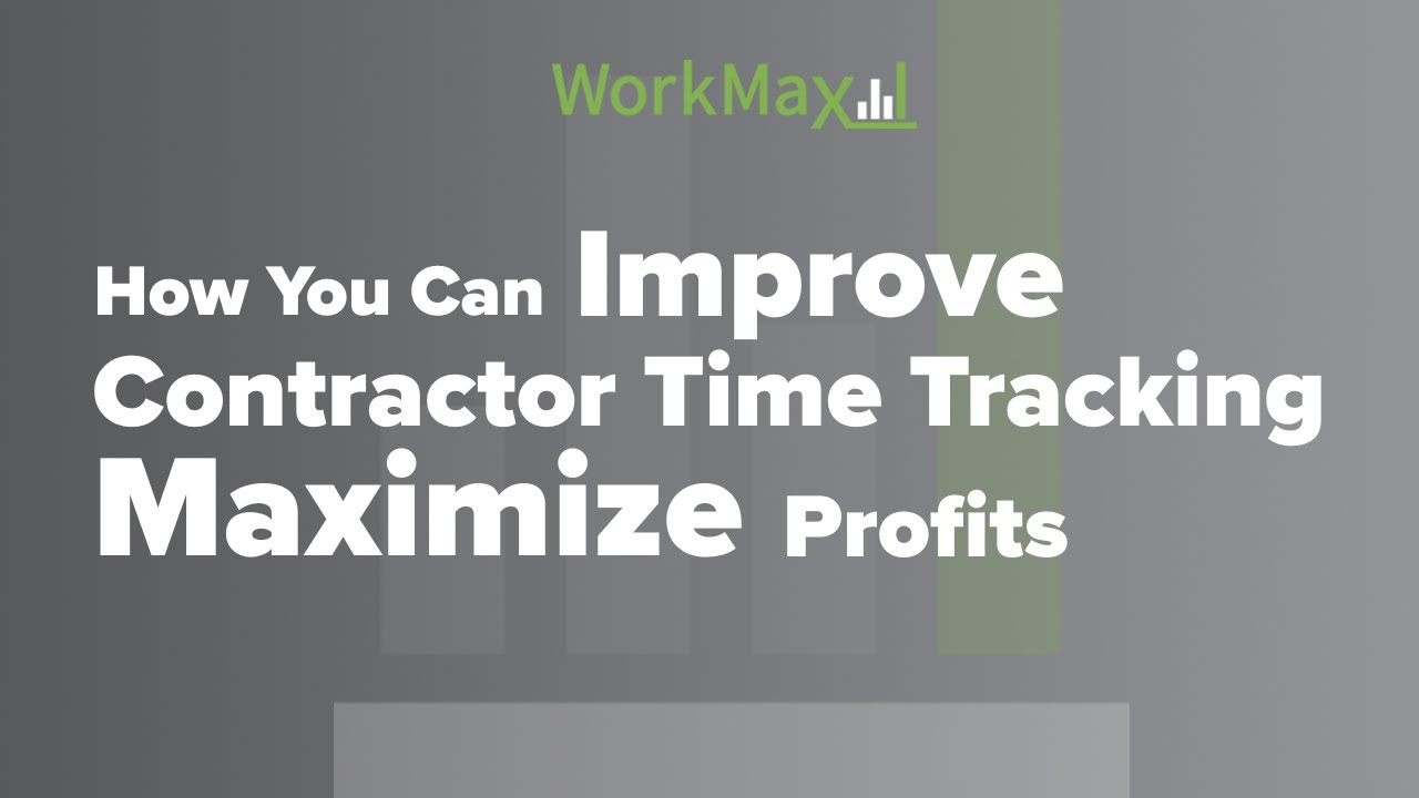 How You Can Improve Contractor Time Tracking and Maximize Profits | WorkMax&reg;