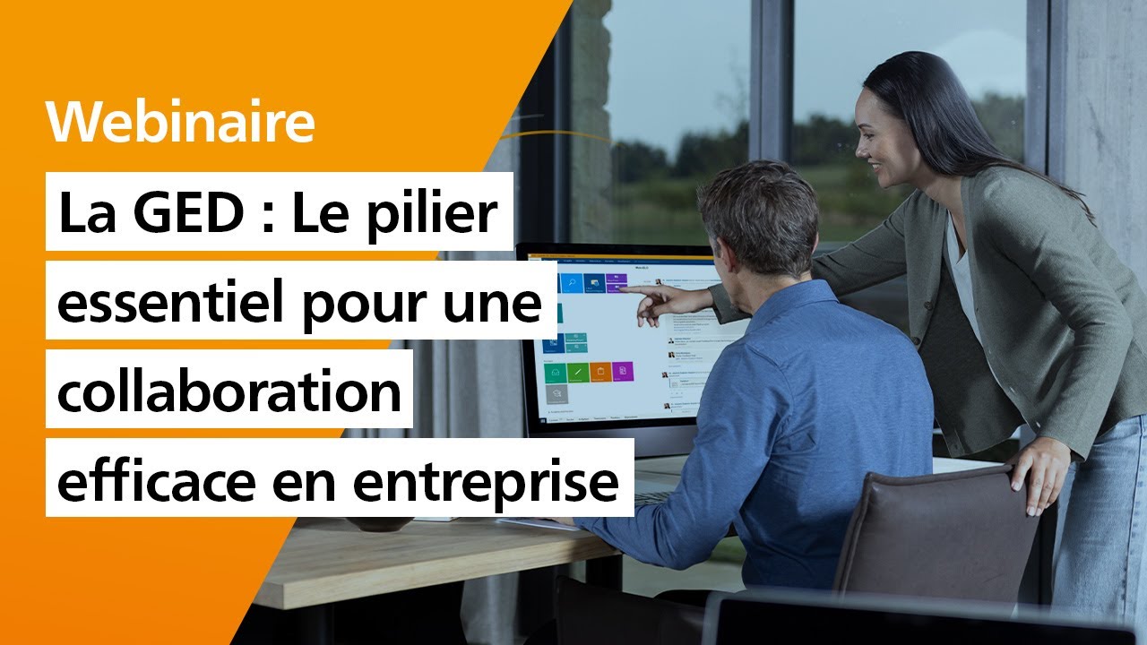 La GED : Le pilier essentiel pour une collaboration efficace en entreprise