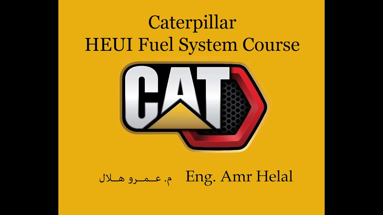 Caterpillar HEUI Fuel System Course كورس كاتربيلر الكامل للرشاشات الاليكترونى
