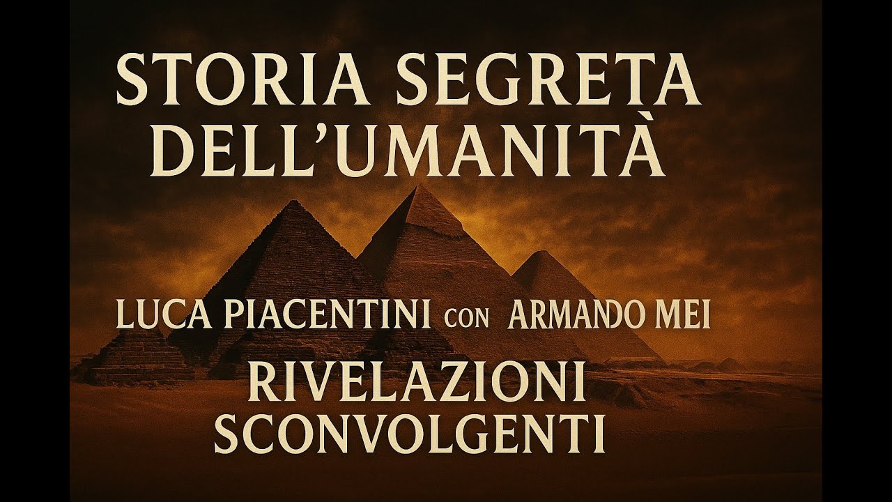 Storia Segreta dell&rsquo;Umanit&agrave; &ndash; Rivelazioni Shock con Luca Piacentini e Armando Mei