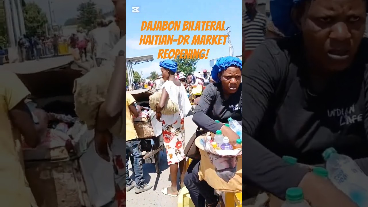 Bilateral Haiti-Dominican Republic market reopens at the border at Dajabon!
