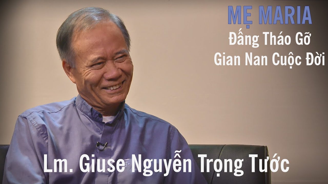 Mẹ Maria - Đấng Tháo Gỡ Gian Nan Cuộc Đời - Lm. Giuse Nguyễn Trọng Tước #TinVuiMedia