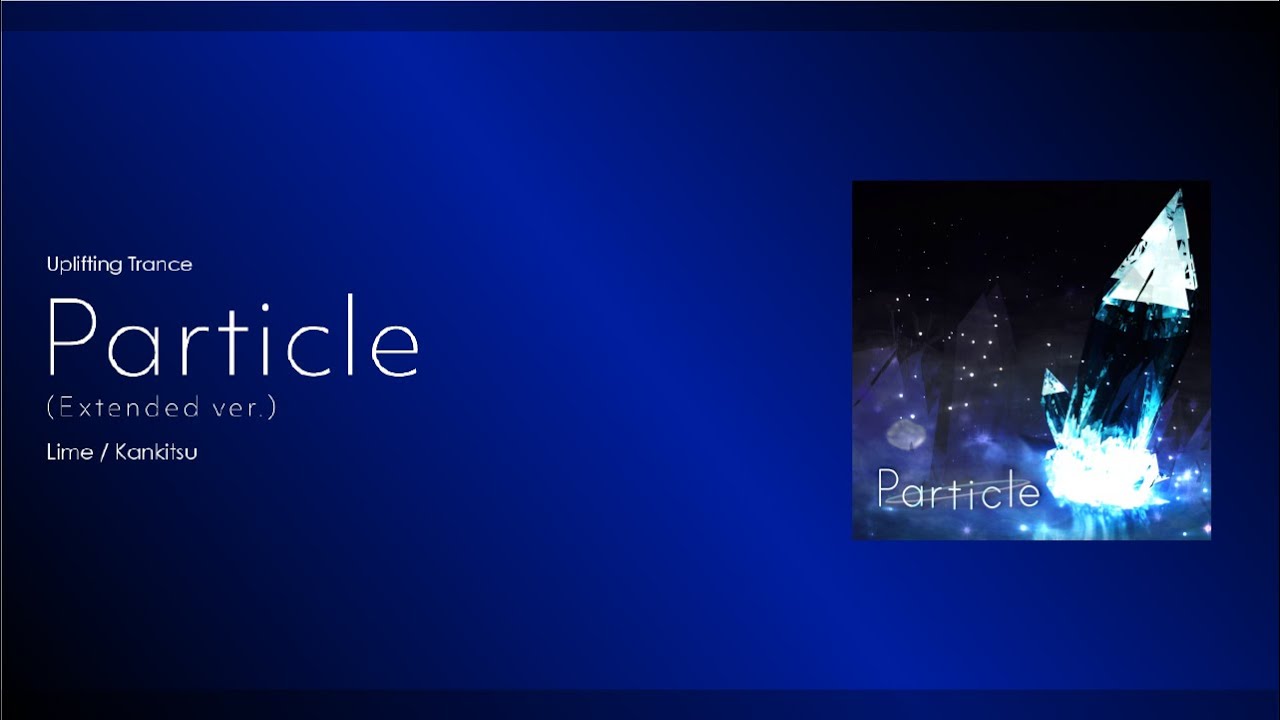 Particle (Extended ver.) /  Lime / Kankitsu 【GroundbreakinG / BOF:TT】