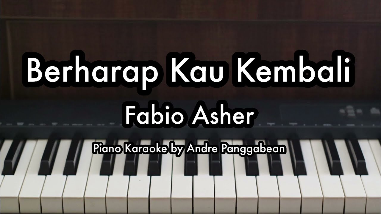 Berharap Kau Kembali - Fabio Asher | Piano Karaoke by Andre Panggabean