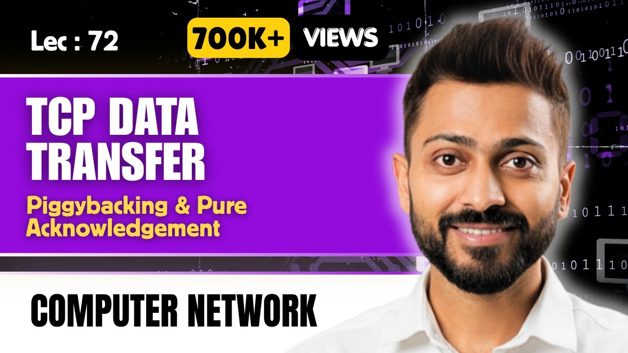 Lec-67: TCP Data Transfer | Piggybacking & Pure Acknowledgement