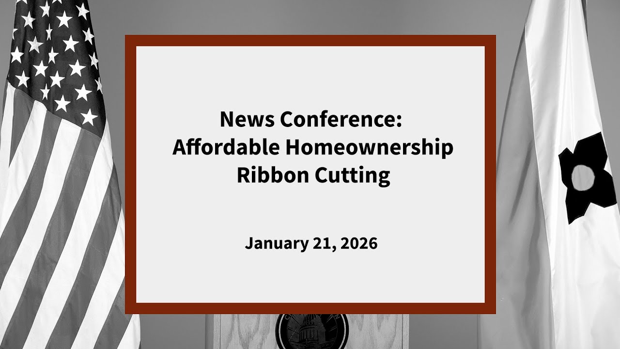 News Conference: Affordable Homeownership Ribbon Cutting January 21, 2026