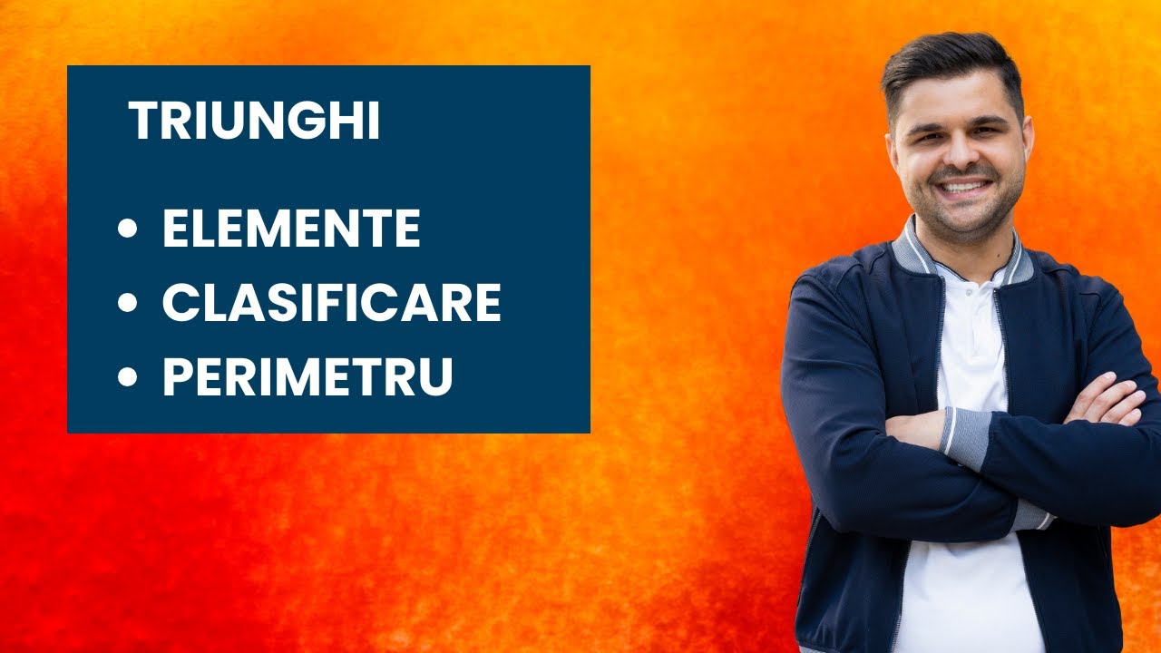 Clasa a VI-a: Triunghi. Elementele triunghiului. Clasificare. Perimetru și semiperimetru.