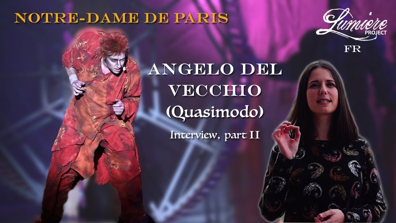 Angelo Del Vecchio – Quasimodo – Notre Dame de Paris 2016 – Interview LUMIERE PROJECT, part II