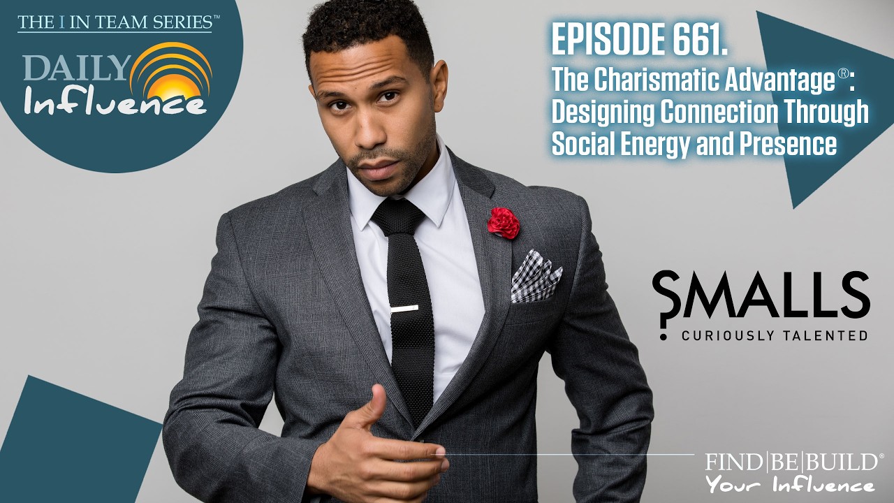 661. The Charismatic Advantage: Designing Connection Through Social Energy and Presence