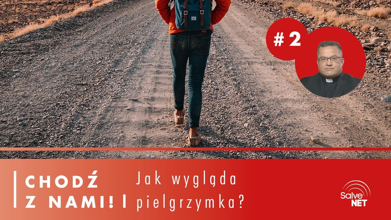 Chodź z nami! #2 - Jak wygląda pielgrzymka?