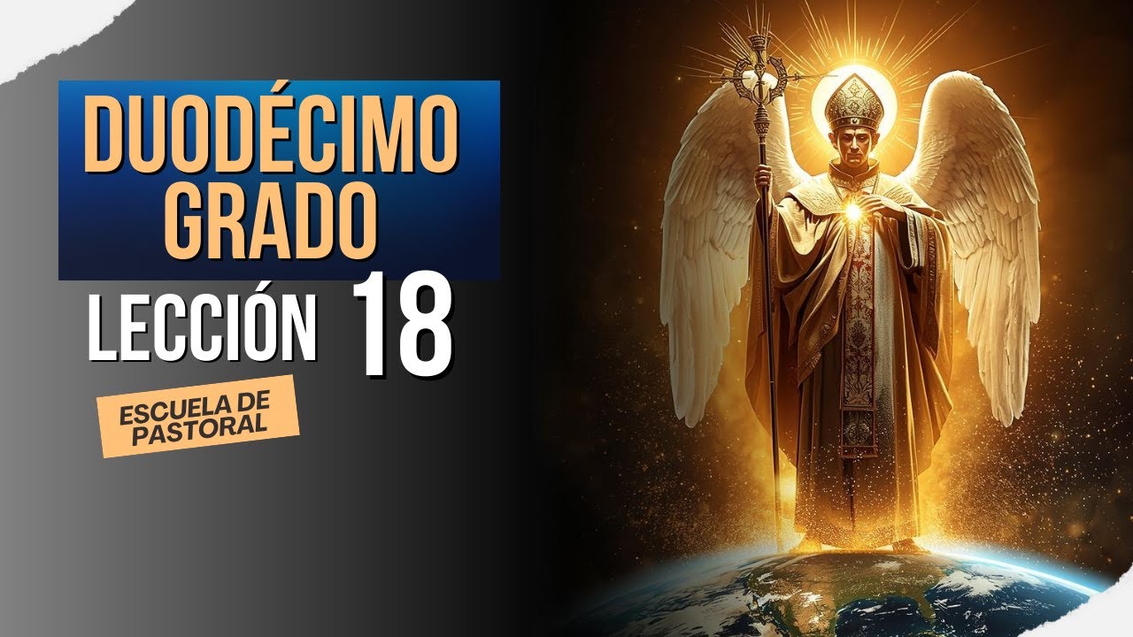 Lección 18 - Duodécimo Grado - Escuela de Pastoral @La Iglesia en Movimiento con Julián Parra