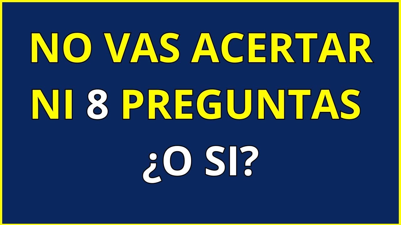 ¡SI ACIERTAS MÁS DE 8, ERES MUY INTELIGENTE!#desafío 4