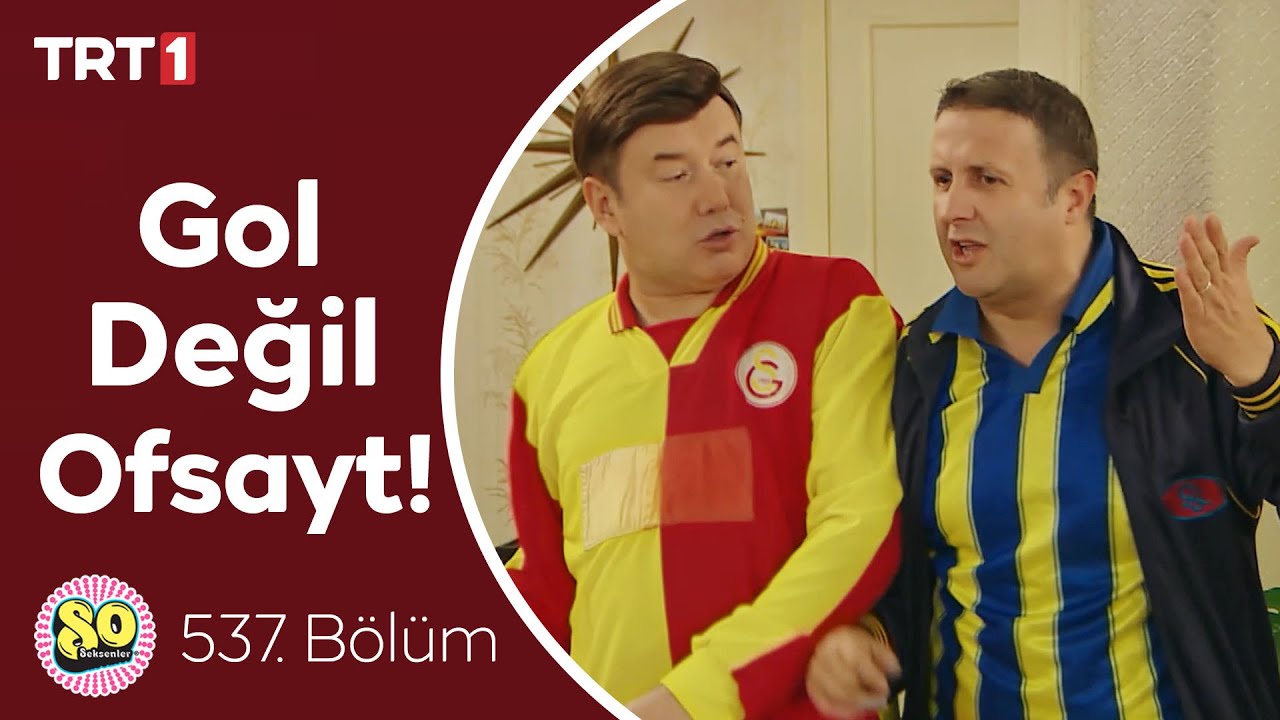 FB & GS Maçı İzlerken Ortalık Karışıyor! - Seksenler 537. Bölüm
