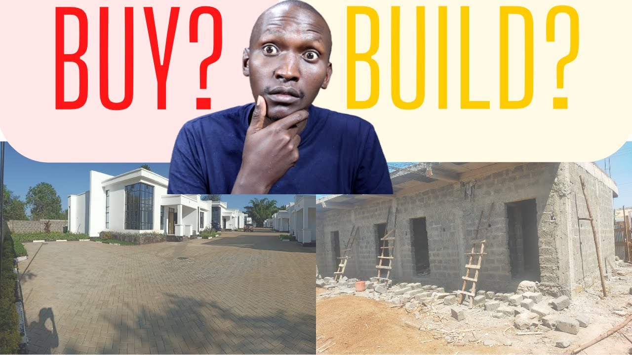 Buying vs construction of a House in Kenya (the pros and cons)