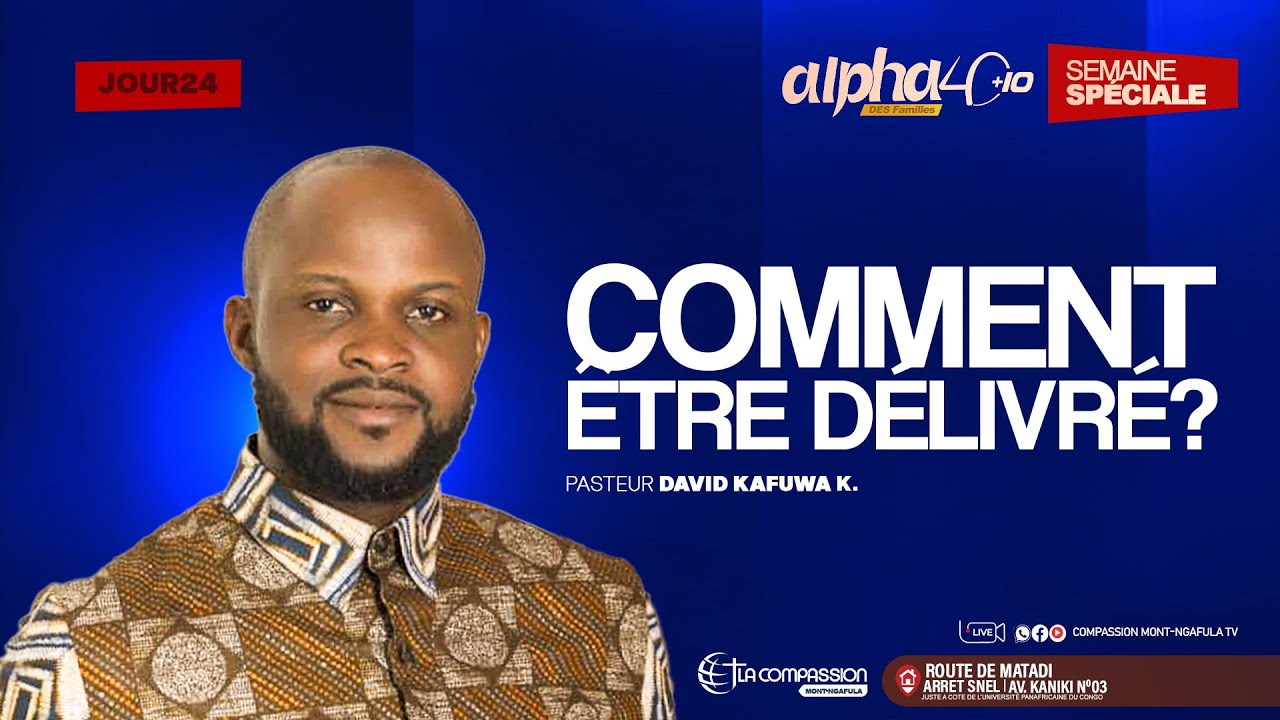 COMMENT ETRE DÉLIVRÉ ? _ ALPHA 50 (JOUR 24) _ PASTEUR DAVID KAFUWA