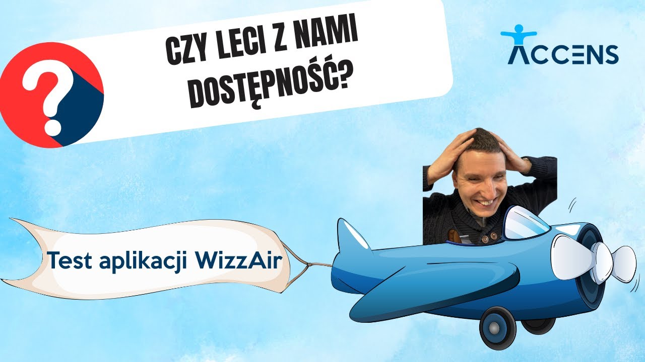 Jak z dostępnością cyfrową radzą sobie linie lotnicze? Test aplikacji WizzAir!