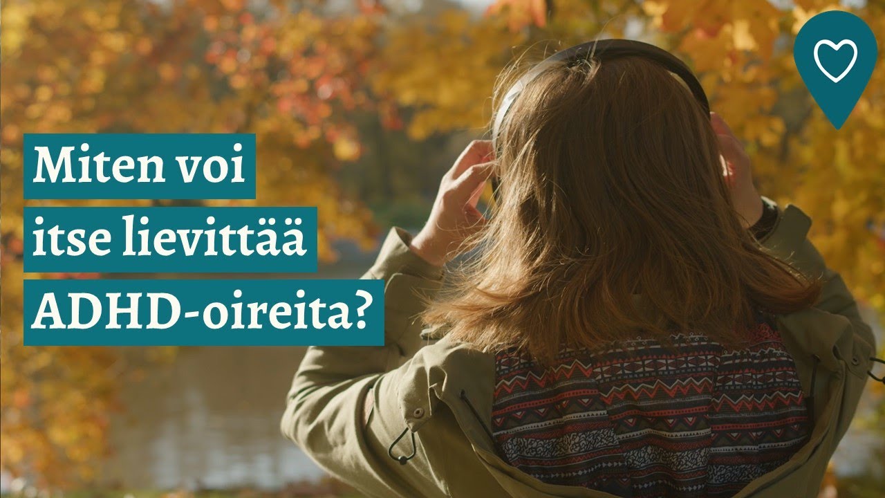 Miten voi itse lievitt&auml;&auml; ADHD-oireita?