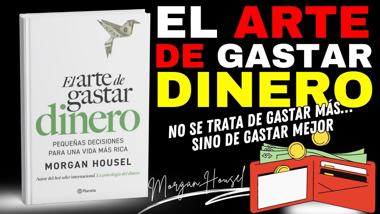 💸 EL ARTE DE GASTAR DINERO | Pequeñas decisiones para una vida más rica – Morgan Housel