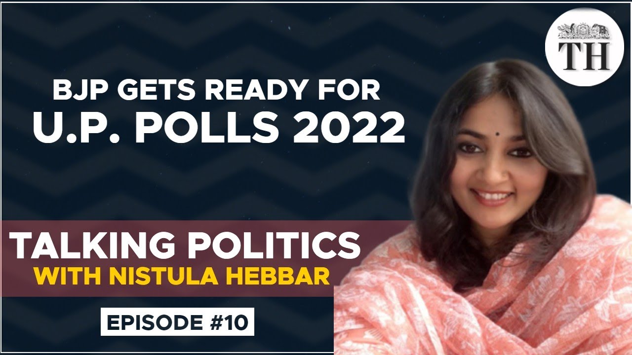 Talking Politics with Nistula Hebbar | BJP in battle mode for  2022 UP Assembly elections