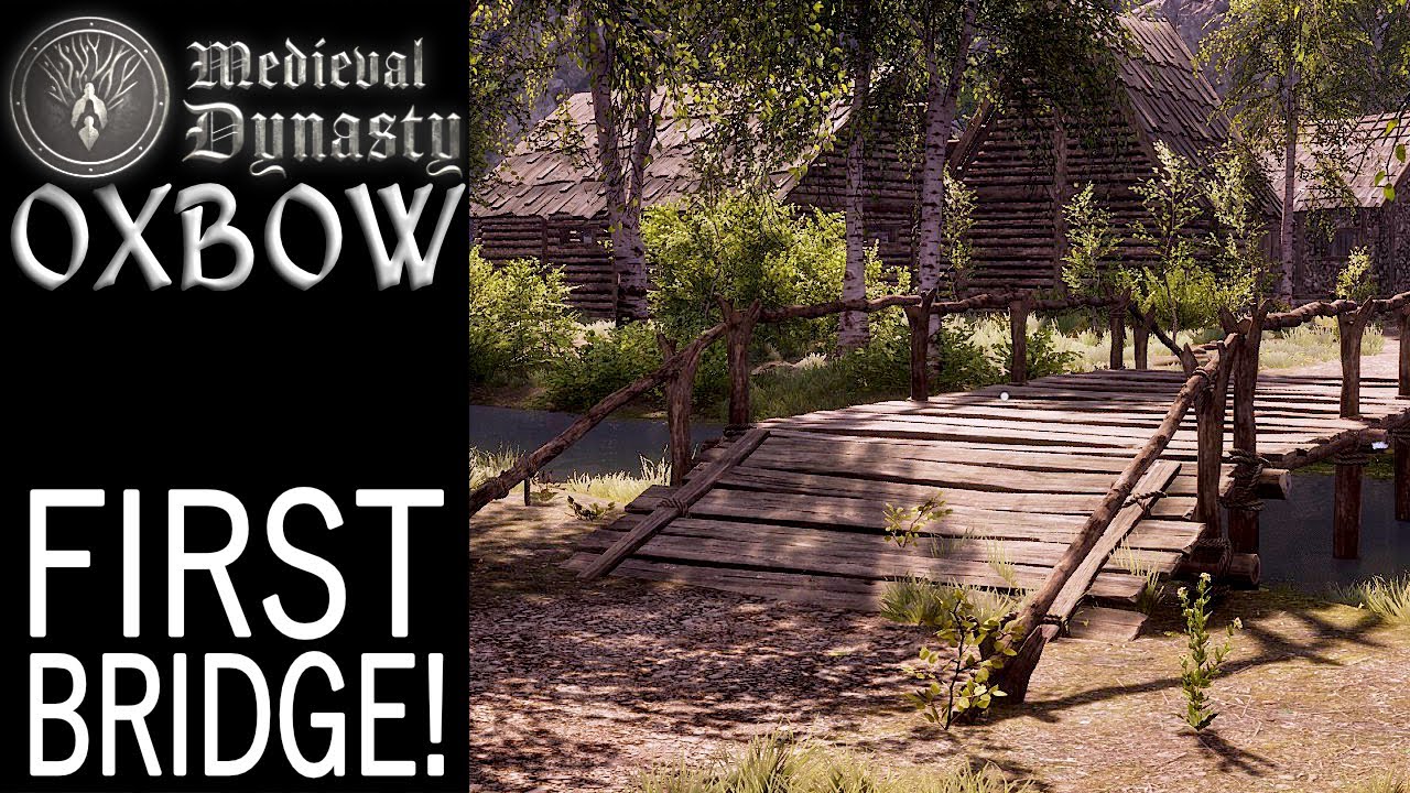 First Bridge! | Oxbow | Medieval Dynasty Gameplay | EP 41