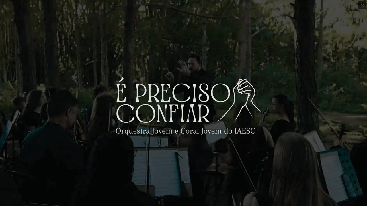 &Eacute; preciso confiar - Orquestra Jovem e Coral Jovem do IAESC