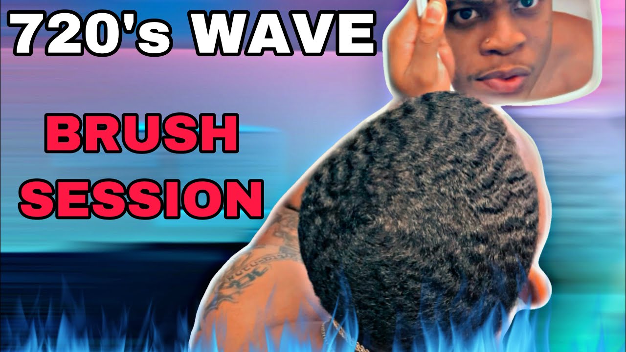 720 WAVE BRUSH SESSION: HOW TO GET 720 WAVES!!!!!!😈🤧🥶🥵