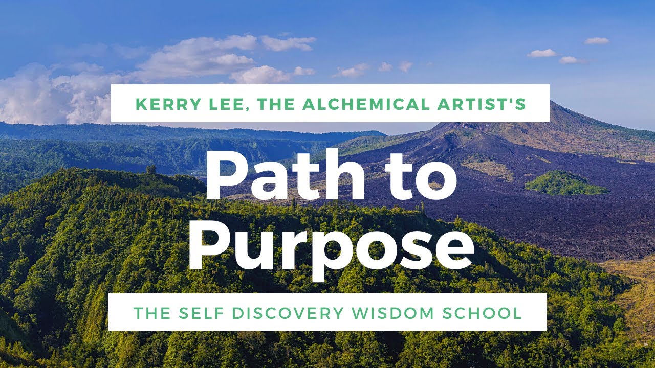 Path to Purpose  ~  The Self Discovery Wisdom School