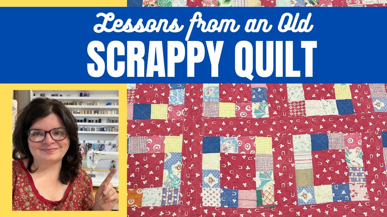 Lessons from an Old SCRAPPY BLOCK QUILT || Vintage Scrap Quilt