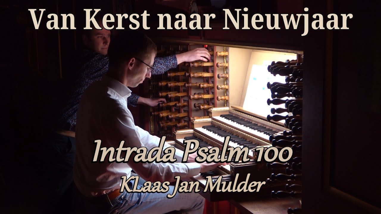 K.J. Mulder - Intrada Psalm 100 - Gert van Hoef - St. Laurenskerk Rotterdam