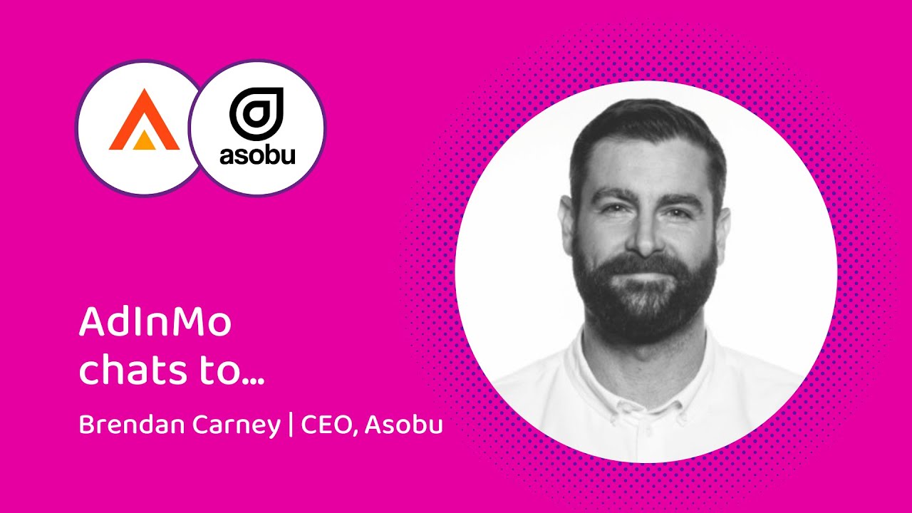 AdInMo Interviews | Brendan Carney, CEO Asobu
