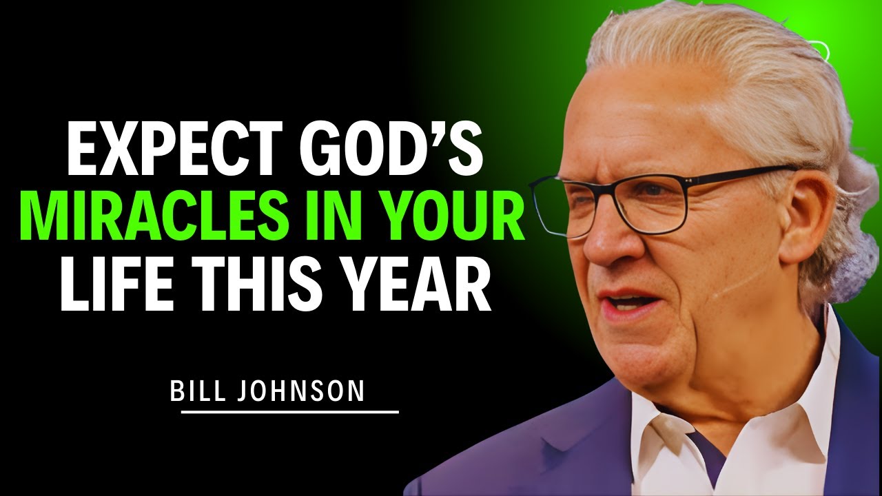 EXPECT GOD’S MIRACLES IN YOUR LIFE THIS YEAR || POWERFUL MOTIVATIONAL SERMON BY BILL JOHNSON