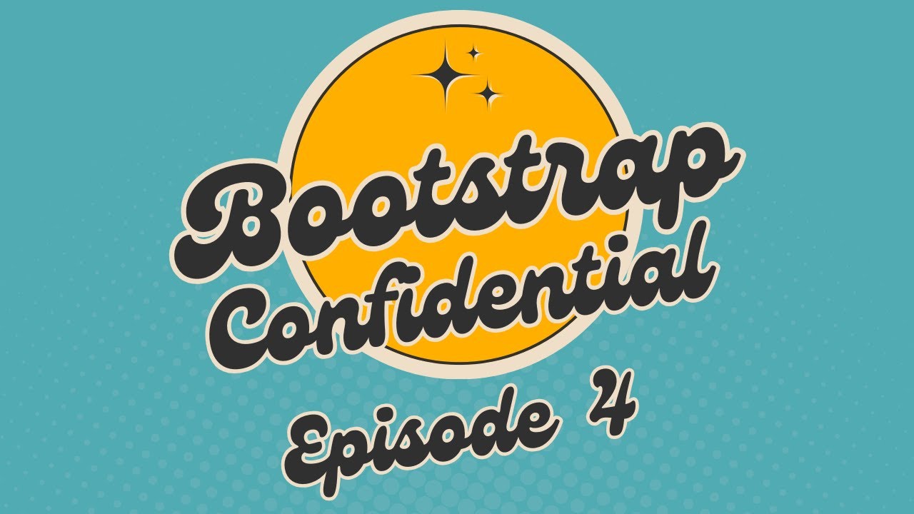 Bootstrap Confidential - Episode 4 - Josh Frith