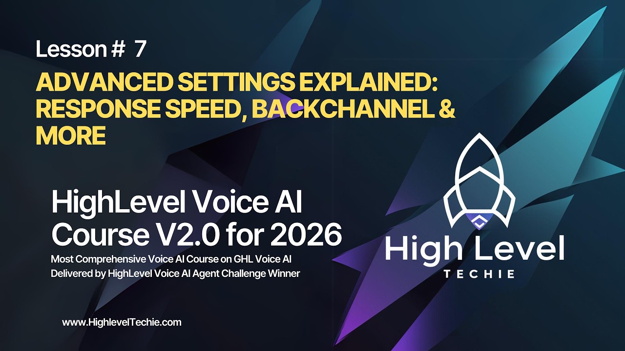 HighLevel Voice AI Course: Lesson 7: Advanced Settings Explained: Response Speed, Backchannel & more
