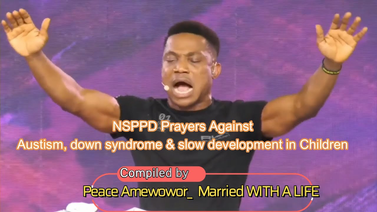 Prayers Against Autism, down syndrome & Slow development in Children (NSPPD-Pastor Jerry Eze)