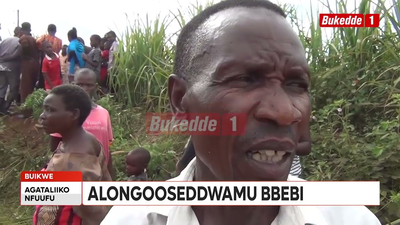 NAKAWERE GWE BAKALONGOSAAMU BEBBI AGUDDEWO EKIGWO BWAFUNYE AMAWULIRE GOKUTEMULWA KWA BBA NGA OBUDDE