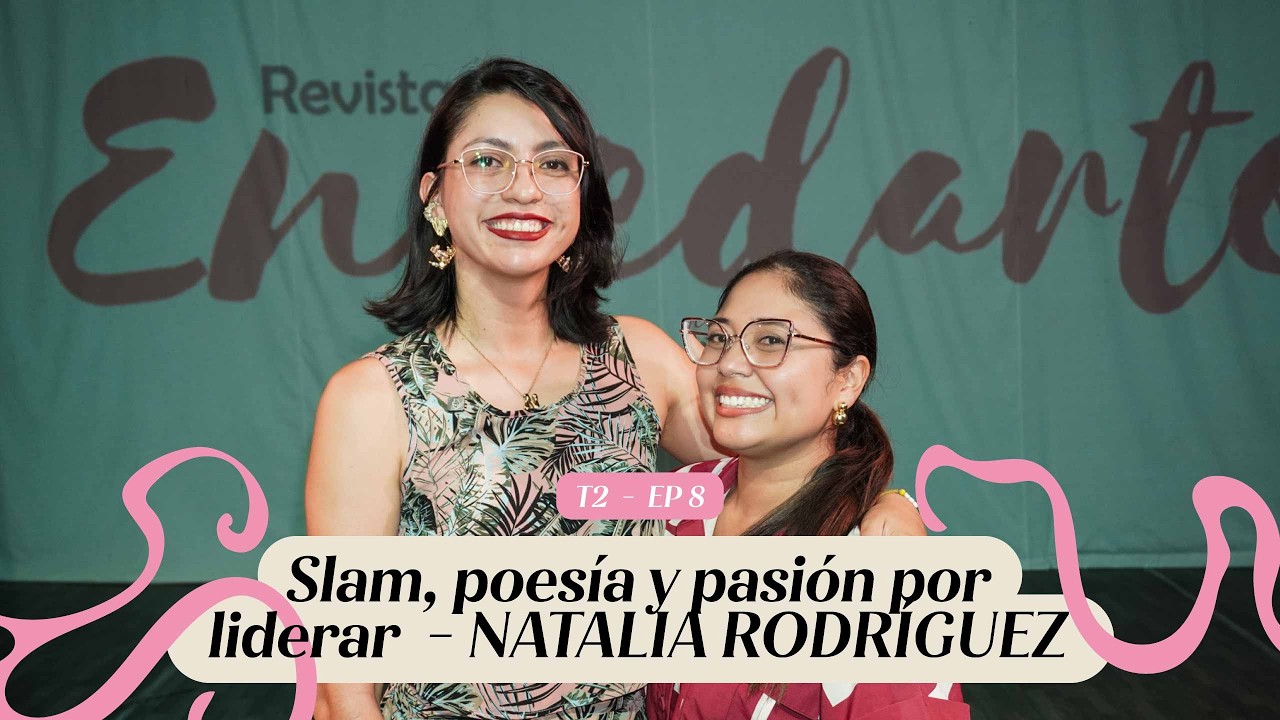 Slam, poesía y pasión por liderar - Natalia Rodríguez | Podcast Enredarte T2 EP8